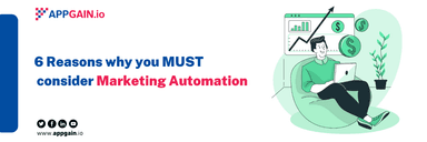 6 Reasons why you MUST consider Marketing Automation