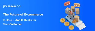 The Future of Commerce: How Google’s Agentic Shopping Works with AppGain